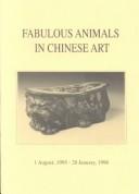 Cover of: Fabulous Animals in Chinese Art