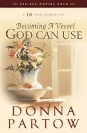 Cover of: Becoming a vessel God can use by Donna Partow