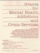 Cover of: Grants for Mental Health, Addictions and Crisis Services 2003-2004: Covers Grants to Hospitals, Health Centers, Residential Treatment Facilities, Group ... Health, Addictions and Crisis Services)