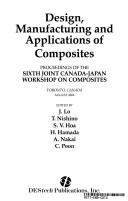 Cover of: Design, Manufacturing and Applications of Composites: Proceedings of the Sixth Joint Canada-Japan Workshop on Composites, August 24-26, 2006, Toronto,