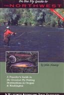 Cover of: On the Fly Guide to the Northwest: Washington & Oregon (On the Fly Guide Series)