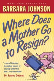 Cover of: Where Does a Mother Go to Resign by Barbara Johnson