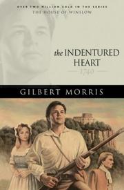 Cover of: The indentured heart by Gilbert Morris