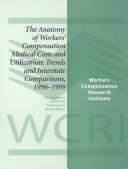 Cover of: The Anatomy of Workers' Compensation Medical Costs and Utilization: Trends and Interstate Comparisons, 1996-1999  by Igor Polevoy, Xiaoping Zhao, Michael Watson