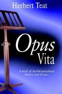 Opus Vita by Herbert L. Teat