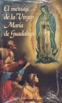 Cover of: El Mensaje de La Virgen Maria of Guadalupe, Spanish Version | Elias Noe Serrano Castilla