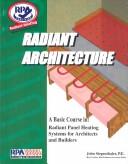 Cover of: Radiant Architecture: A Basic Course in Radiant Panel Heating Systems for Architects and Builders