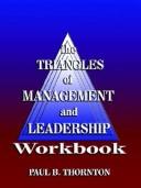 Cover of: The Triangles of Management and Leadership by Paul B. Thornton, Paul B. Thornton