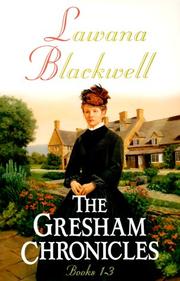 Cover of: The Gresham Chronicles, Books 1-3 (The Widow of Larkspur Inn / The Courtship of the Vicar's Daughter / The Dowry of Miss Lydia Clark) by Lawana Blackwell