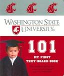 Cover of: Washington State University 101: My First Text-Board-Book (My First Text-Board-Books)