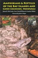 Cover of: The Amphibians & Reptiles of the Bay Islands And Cayos Cochinos, Honduras by James R. McCranie, Larry David Wilson, Gunther Kohler