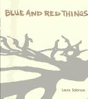 Cover of: Blue and Red Things | Laura Solomon