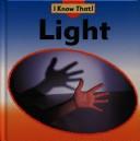 Cover of: Light (I Know That! (Physical Science))