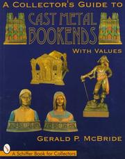 A Collector's Guide to Cast Metal Bookends by Gerald P. McBride