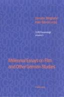 Cover of: Millennial Essays On Film And Other German Studies: Selected Papers From The Conference Of University Teachers Of German, University Of Southampton, April 2000 (Cutg Proceedings)