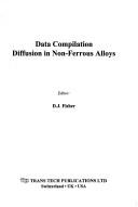 Cover of: Data Compilation Diffusion in Non-Ferrous Alloys (Defect and Diffusion Forum (2006))