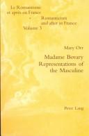 Cover of: Madame Bovary: Representations Of The Masculine (Romanticism and After in France/Le Romantisme Et Apres En France)