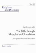 Cover of: The Bible Through Metaphor And Translation: A Cognitive Semantic Perspective (Religions and Discourse)