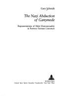 Cover of: The Nazi Abduction Of Ganymede: Representations Of Male Homosexuality In Postwar German Literature (Studies in Modern German Literature)