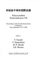 Cover of: Polycrystalline Semiconductors VII: Proceedings of the Seventh International Conference, Nara, September 10-13, 2002 (Solid State Phenomena)