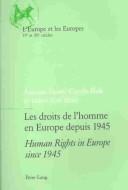 Cover of: Les Droits De L'Homme En Europe Depuis 1945: Human Rights in Europe Since 1945 (L'Europe Et Les Europes)
