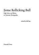 Cover of: Some Rollicking Bull: Light Verse, and Worse, on Victorian Photography