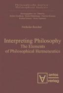 Cover of: Interpreting Philosophy: The Elements of Philosophical Hermeneutics (Philosohical Analysis)