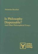 Cover of: Is Philosophy Dispensable?: And Other Philosophical Essays