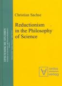 Cover of: Reductionism in the Philosophy of Science (Epistemische Studien Schriften Zur Erkenntnis-Und Wissenschaftstheorie) | Christian Sachse