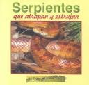 Cover of: Serpientes Que Atrapan Y Estrujan (Cara A Cara Con las Serpientes) by Lynn M. Stone