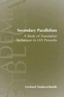 Cover of: Secondary Parallelism: A Study of Translation Technique in Lxx Proverbs (Academia Biblica (Society of Biblical Literature) (Paper))