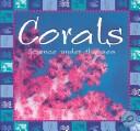 Cover of: Corals (Science Under the Sea)