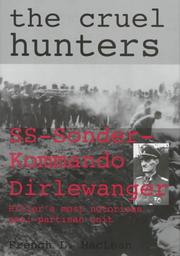 Cover of: The cruel hunters: SS-Sonderkommando Dirlewanger, Hitler's most notorious anti-partisan unit