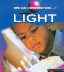 Cover of: Light (How Can I Experiment With...?)