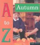 Cover of: A to Z of Autumn (To Z of Seasons)