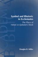Cover of: Symbol and Rhetoric in Ecclesiastes: The Place of Hebel in Qohelet's Work (Academia Biblica, 2)