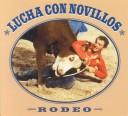 Cover of: Lucha Con Novillos: Rodeo (Mcleese, Tex, Rodeo Discovery Library.)