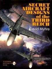 Cover of: Secret aircraft designs of the Third Reich by David Myhra