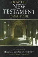 Cover of: How the New Testament Came to Be by 