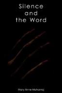 Cover of: Silence And The Word by Mary Anne Mohanraj