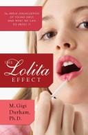 Cover of: The Lolita effect: the media sexualization of young girls and what we can do about it