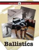 Cover of: Ballistics (Crime Scene Investigations) by Robert Taylor, Robert Taylor