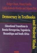 Cover of: Democracy in Textbooks and Student Minds: Educational Transitions in Bosnia-Herzegovina, Yugoslavia, Mozambique, and South Africa