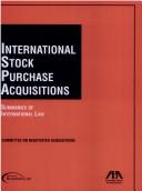 Cover of: International Stock Purchase Acquisitions: Summaries of International Law