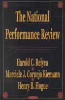 Cover of: The National Performance Review by Harold C. Relyea, Marciele J. Cornejo Riemann, Henry B. Hogue, Marciele J. Cornejo Riemann