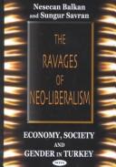 Cover of: The Ravages of Neo-Liberalism: Economy, Society and Gender in Turkey