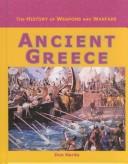 Cover of: The History of Weapons and Warfare - Ancient Greece (The History of Weapons and Warfare)