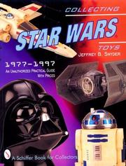 Cover of: Collecting Star wars toys, 1977-1997 by Jeffrey B. Snyder