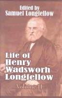 Cover of: Life of Henry Wadsworth Longfellow, Volume II