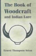 Cover of: The Book of Woodcraft and Indian Lore by Ernest Thompson Seton